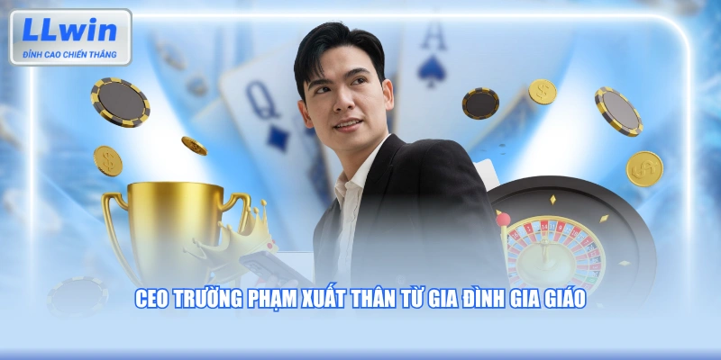 CEO Trường Phạm xuất thân từ gia đình gia giáo