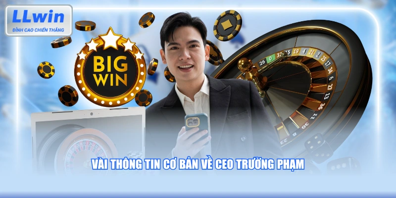 Vài thông tin cơ bản về CEO Trường Phạm